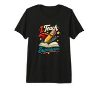 I Teach Superheroes Classroom Teacher Humor Premium T-Shirt