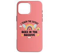 I Teach the Cutest Bees in the Bee Hive Pre School Teacher Case for iPhone 16 Pro Max