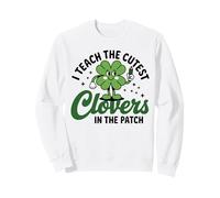 I Teach The Cutest Clovers In The Patch Teacher Shamrock Sweatshirt