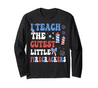 I Teach the Cutest Little Firecrackers 4th Of July Teachers Long Sleeve T-Shirt
