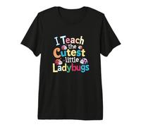 I Teach The Cutest Little Ladybugs Colorful Cute School Fun Premium T-Shirt