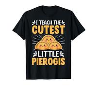 I Teach the Cutest Little Pierogis - Pierogi Lover Teacher T-Shirt