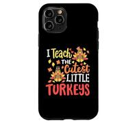 I Teach The Cutest Little Turkeys Happy Thanksgiving Teacher Case for iPhone 11 Pro