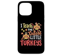 I Teach The Cutest Little Turkeys Happy Thanksgiving Teacher Case for iPhone 13 Pro Max