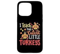I Teach The Cutest Little Turkeys Happy Thanksgiving Teacher Case for iPhone 15 Pro Max