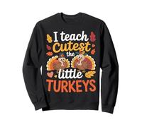 I Teach The Cutest Little Turkeys Thanksgiving Teacher Sweatshirt