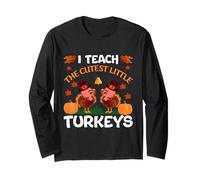 I Teach The Cutest Little Turkeys Thanksgiving Thankful Long Sleeve T-Shirt