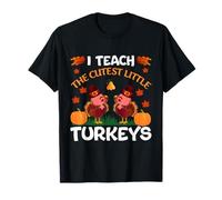 I Teach The Cutest Little Turkeys Thanksgiving Thankful T-Shirt