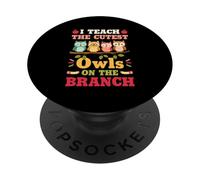 I Teach The Cutest Owls On The Branch Bird Lover PopSockets Adhesive PopGrip