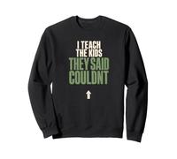 I Teach The Kids They Said Couldnt Special Education Sweatshirt