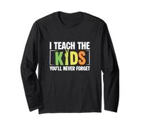 I Teach The Kids You'll Never Forget Speducator SpEd Teacher Long Sleeve T-Shirt