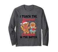 I Teach The Smartest Cookies in The Batch Long Sleeve T-Shirt