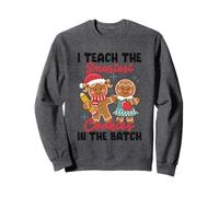 I Teach The Smartest Cookies In The Batch Sweatshirt