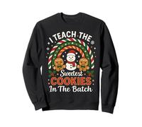 I Teach The Sweetest Cookies In The Batch Christmas Sweatshirt
