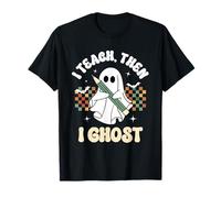 I Teach Then I Ghost Funny Introverted Teacher Ghost Humor T-Shirt