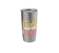 I Teach Therefore I Drink Teacher Educator Stress - Stainless Steel Insulated Tumbler