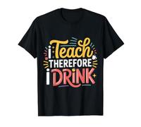 I Teach Therefore I Drink Teacher Educator Stress - Value Graphic T-Shirt, Men, Black, XL