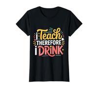 I Teach Therefore I Drink Teacher Educator Stress - Value Graphic T-Shirt, Women, Black, L