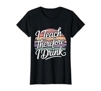 I Teach Therefore I Drink Teacher Educator Stress - Value Graphic T-Shirt, Women, Black, S