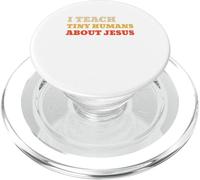 I Teach Tiny Humans About Jesus PopSockets PopGrip for MagSafe