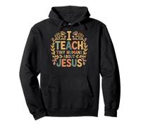 I Teach Tiny Humans About Jesus Pullover Hoodie