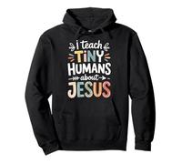 I Teach Tiny Humans About Jesus Pullover Hoodie