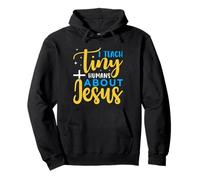 I Teach Tiny Humans About Jesus Sunday School Teacher Pullover Hoodie