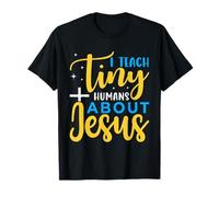 I Teach Tiny Humans About Jesus Sunday School Teacher T-Shirt