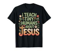 I Teach Tiny Humans About Jesus T-Shirt