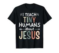 I Teach Tiny Humans About Jesus Teacher Sunday School Faith T-Shirt
