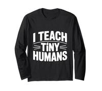 I Teach Tiny Humans Cute Teacher for Kindergarten Long Sleeve T-Shirt