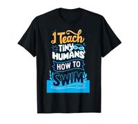 I Teach Tiny Humans to Swim Swimming Teacher Swim T-Shirt