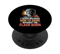 I Teach Welders How To Shine Without The Flash Burn PopSockets Adhesive PopGrip