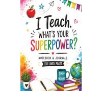 I Teach. What's Your Superpower?: 110 Blank Pages | 6x9Inches | Journal & Notebook Gift Ideas, Trendy Quotes, For Girls, Office Employees, Boss, Coworkers, Colleagues & Best Friend