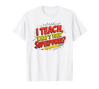 I Teach What's Your Superpower Superhero Teacher T-Shirt
