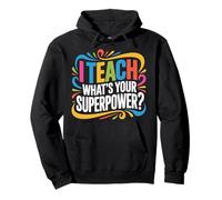 I Teach What's Your Superpower Teacher Superhero Pullover Hoodie