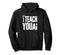 I Teach You AI Funny Business Leader Trainer Design Pullover Hoodie