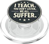 I Teach You Don’t Listen We All Suffer - Funny Teacher PopSockets PopGrip for MagSafe