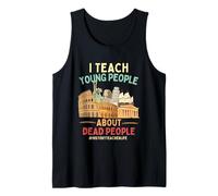 I Teach Young People About Dead People History Teachers Tank Top