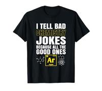 I Tell Bad Chemistry Joke Because All The Good Ones Argon T-Shirt