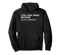 I Tell Dad Jokes Because I'm All Groan Up fathers day Pullover Hoodie