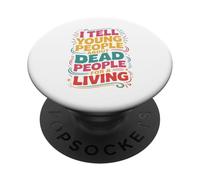 I Tell Young People About Dead People Funny History Teaching PopSockets Adhesive PopGrip
