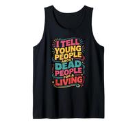 I Tell Young People About Dead People Funny History Teaching Tank Top