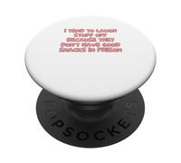 I tend to laugh stuff off because they don’t have good snack PopSockets Adhesive PopGrip