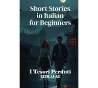 I Tesori Perduti (Italian A1-A2 Level): Short Stories in Italian for Beginners (Learn Italian Fast) (Learn Italian Fast for Adult Beginners (From Beginner to Advanced - Easy Italian))