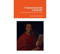 I Testamenti dei Cardinali: Pier Luigi Carafa junior (1677-1755)