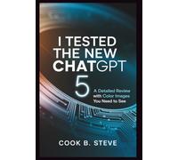 I Tested the New ChatGPT 5: A Detailed Review with Color Images You Need to See: Speed, Smarts, and Surprises-Why It's the AI Everyone's Talking About (TECH UPDATES)