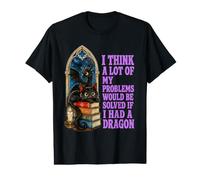 I Think A Lot of My Problems Would Be Solved If I Had Dragon Value Graphic T-Shirt
