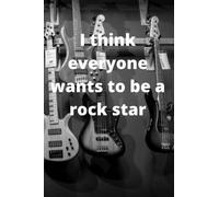 I Think Everyone Wants To Be a Rock Star | Composition Notebook: Diary Containing 100 Pages With Special Graphics For Rock Music Lovers