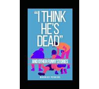 "I think he's dead!" and other funny stories (Born in Stockport - Grew up in the Royal Navy)